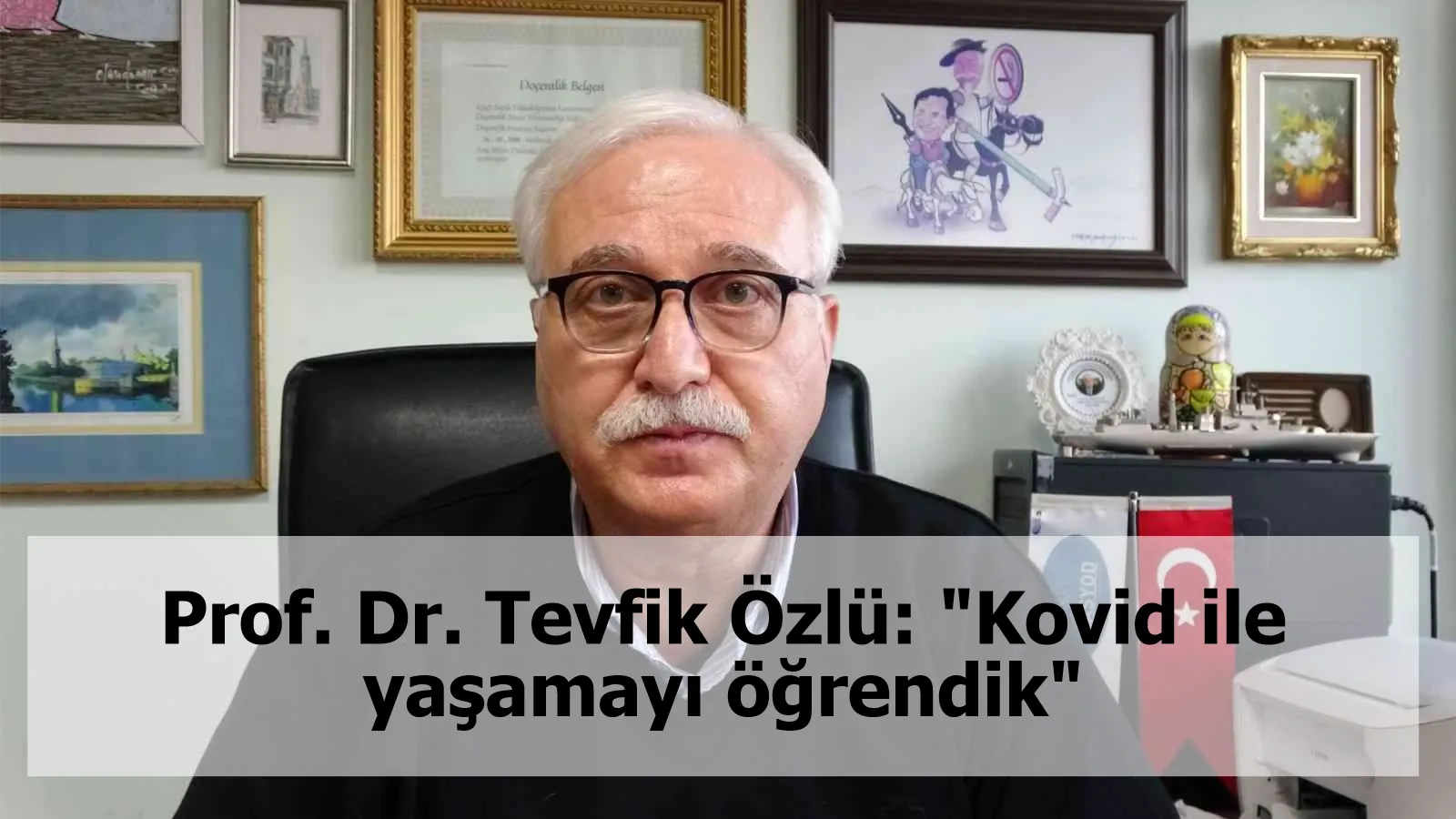 Prof. Dr. Tevfik Özlü: "Kovid ile yaşamayı öğrendik"