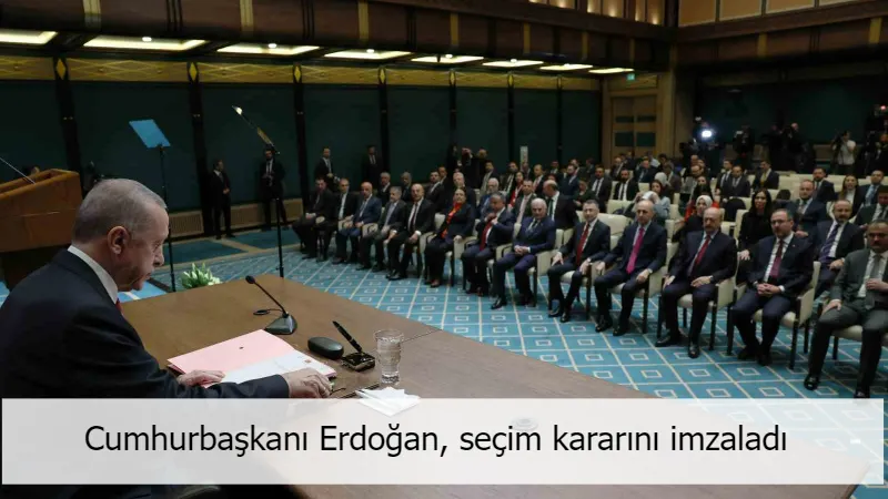 Cumhurbaşkanı Erdoğan, seçim kararını imzaladı