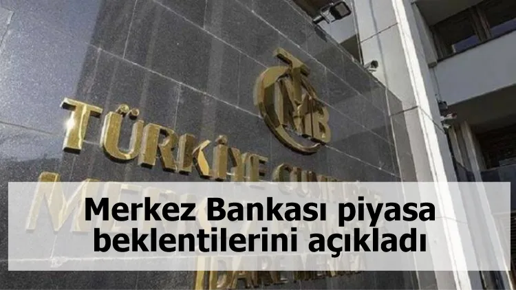 Merkez Bankası piyasa beklentilerini açıkladı