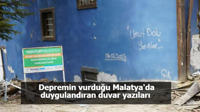 Depremin vurduğu Malatya'da duygulandıran duvar yazıları