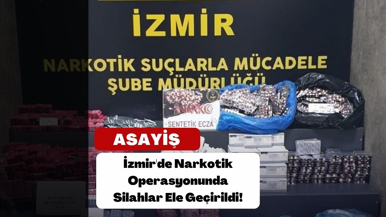 İzmir'de Narkotik Operasyonunda Silahlar Ele Geçirildi!