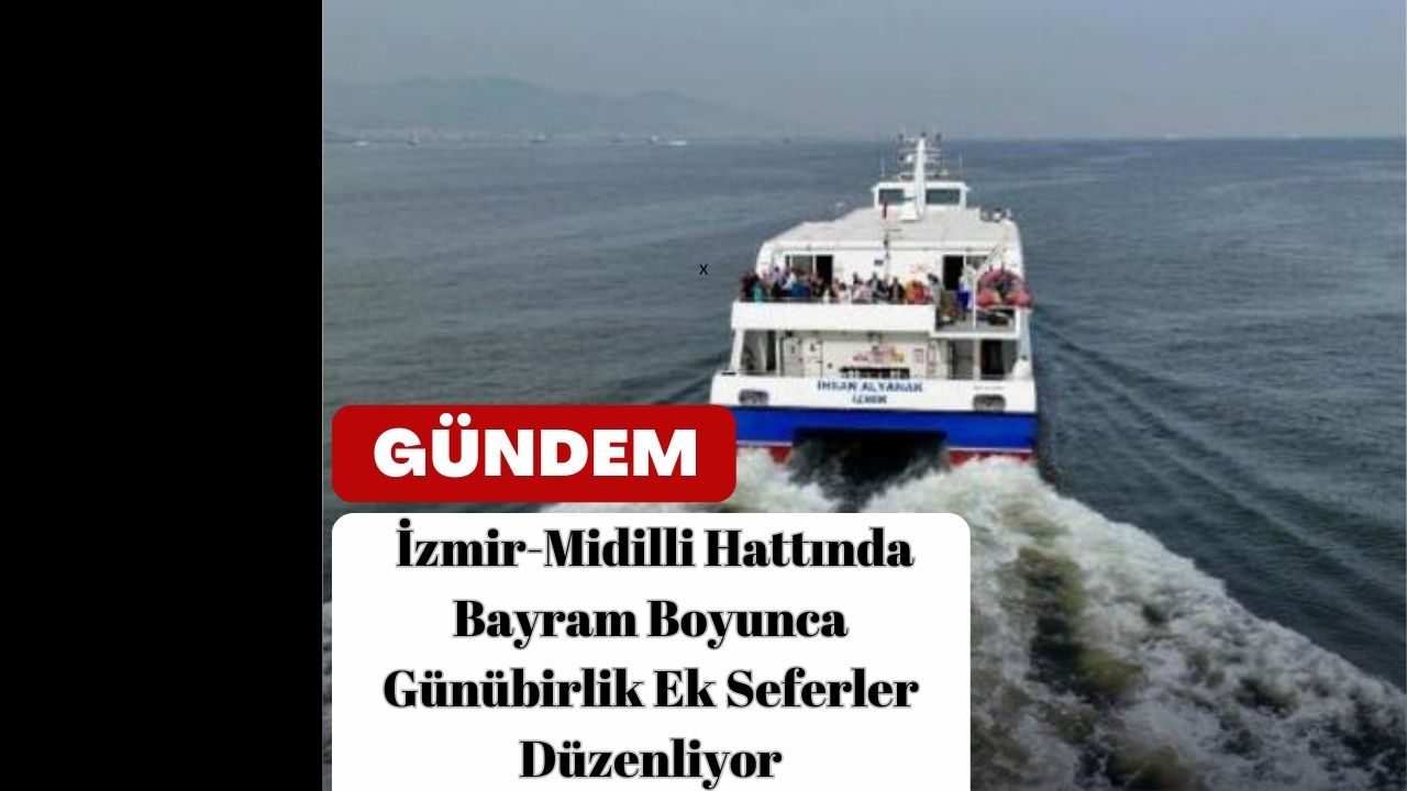 İzmir-Midilli Hattında Bayram Boyunca Günübirlik Ek Seferler Düzenliyor