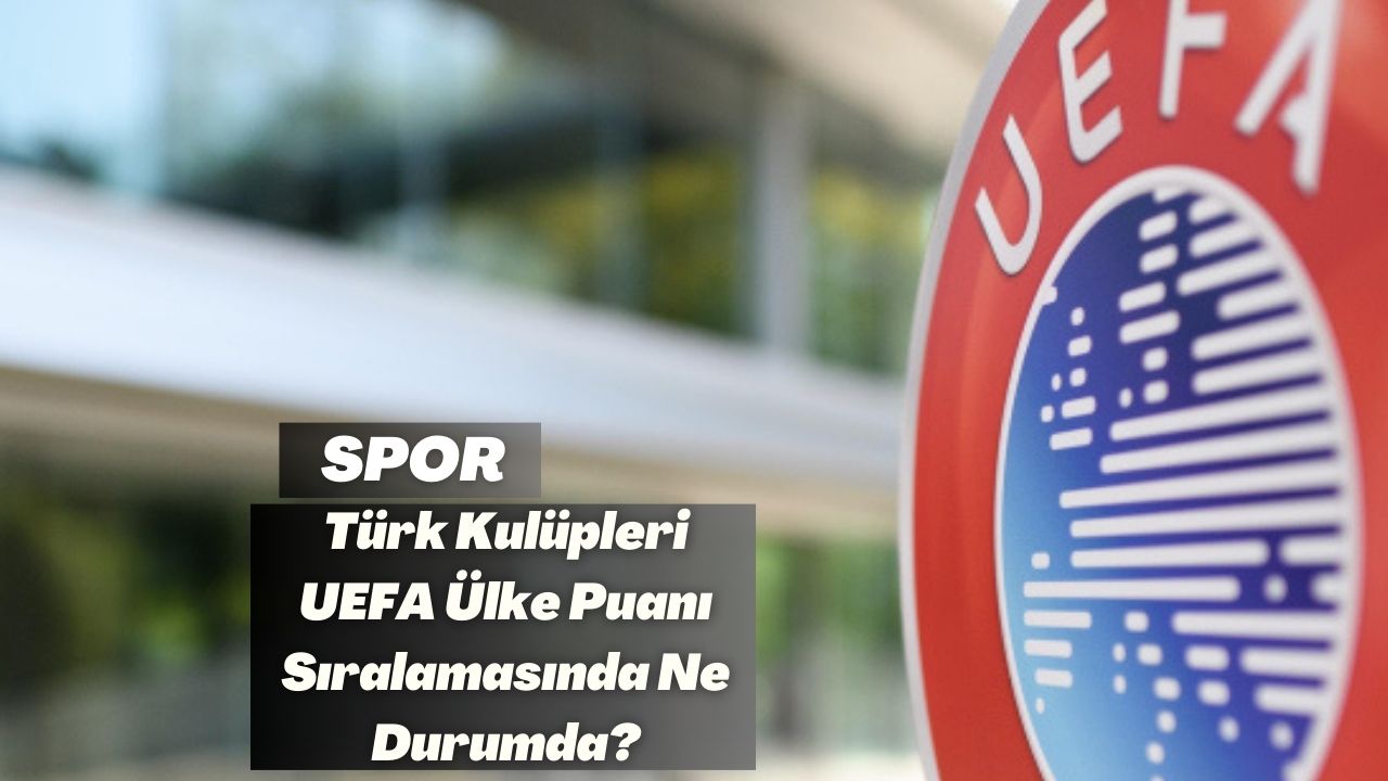 Türk Kulüpleri UEFA Ülke Puanı Sıralamasında Ne Durumda?