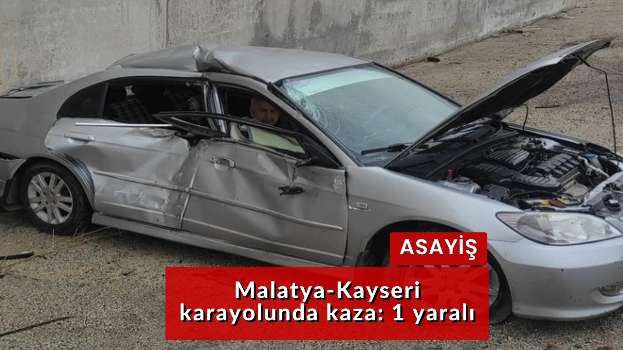 Malatya-Kayseri karayolunda kaza: 1 yaralı