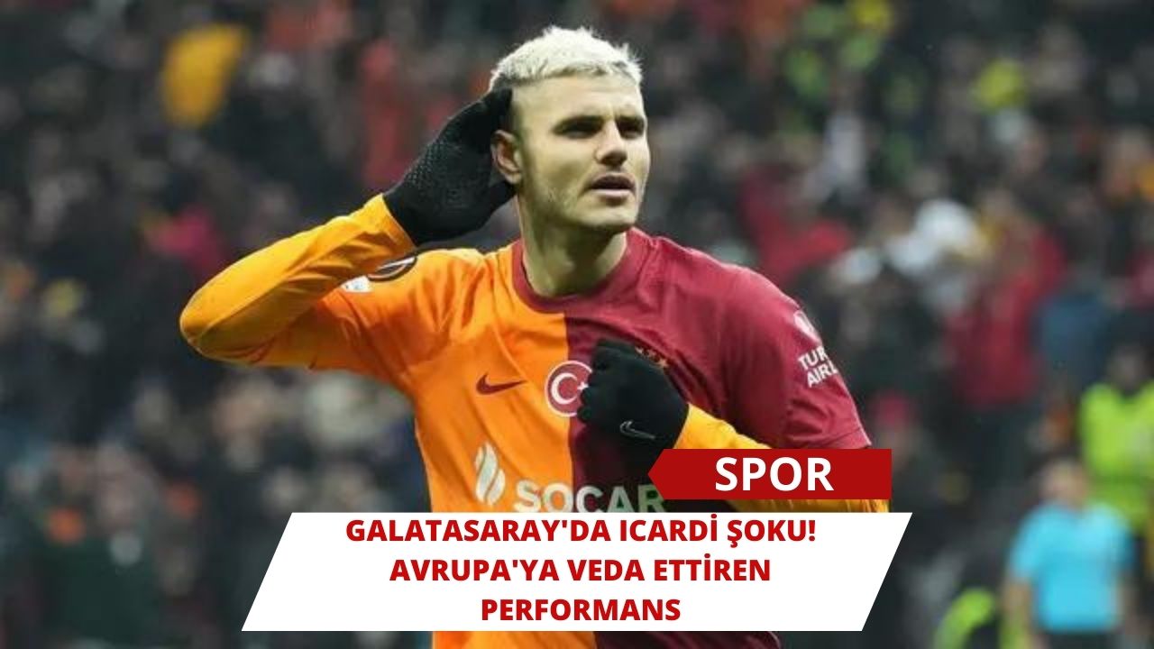 Galatasaray'da Icardi Şoku! Avrupa'ya Veda Ettiren Performans