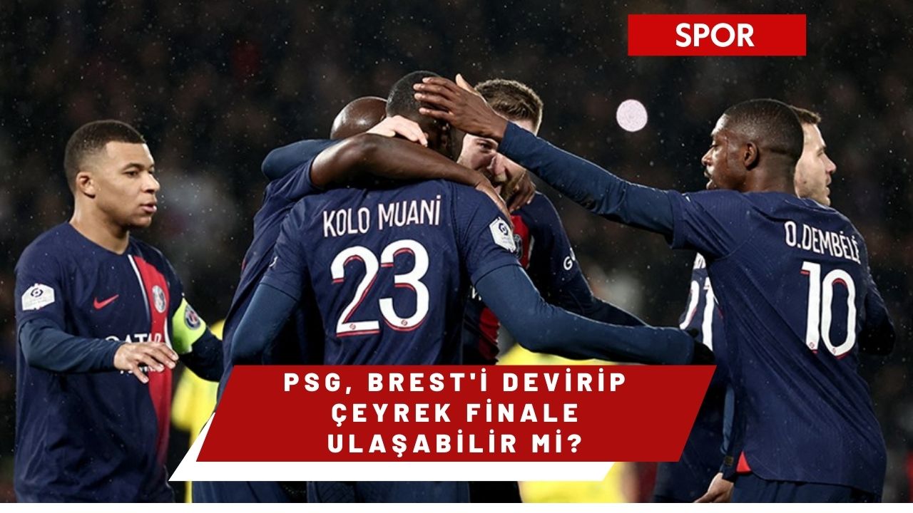 PSG, Brest'i Devirip Çeyrek Finale Ulaşabilir mi?