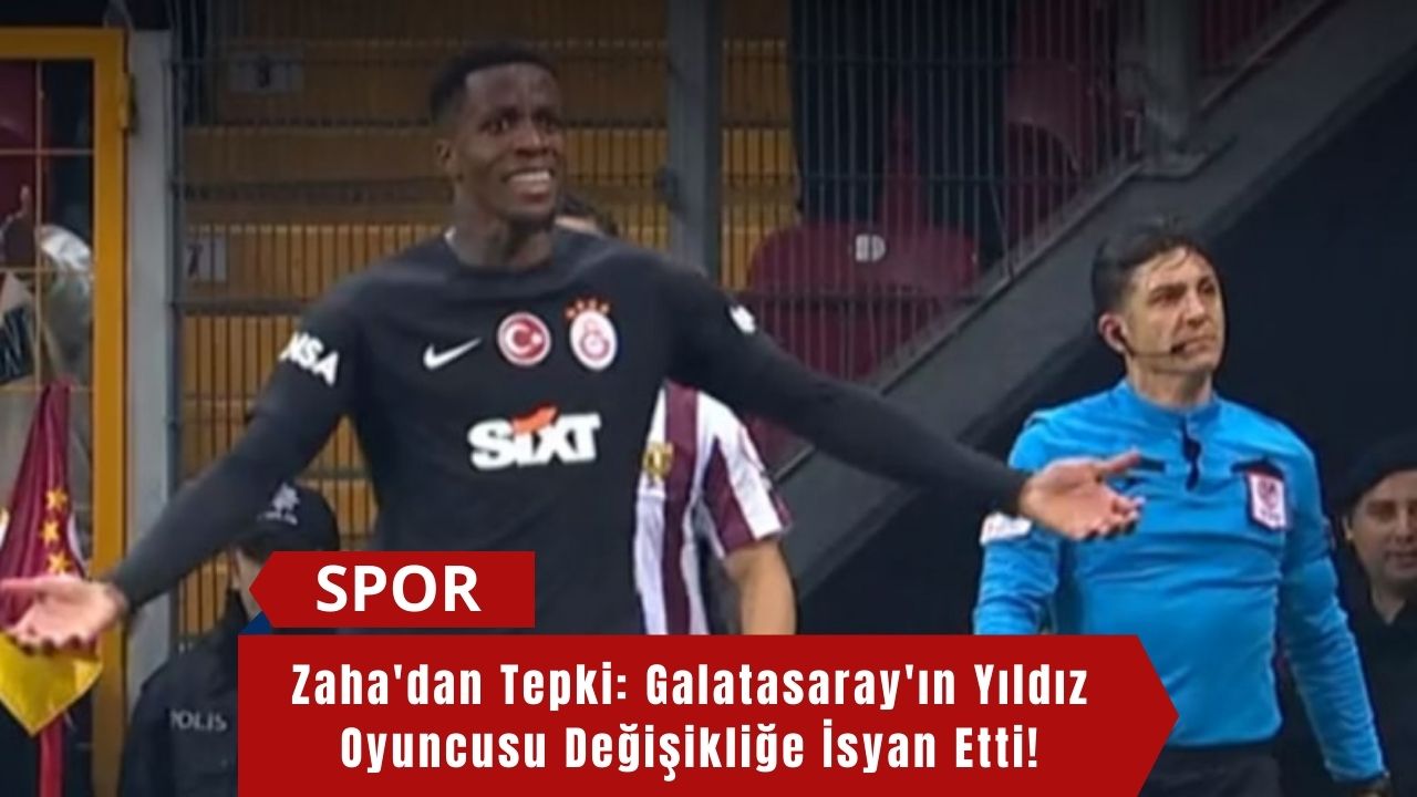 Zaha'dan Tepki: Galatasaray'ın Yıldız Oyuncusu Değişikliğe İsyan Etti!