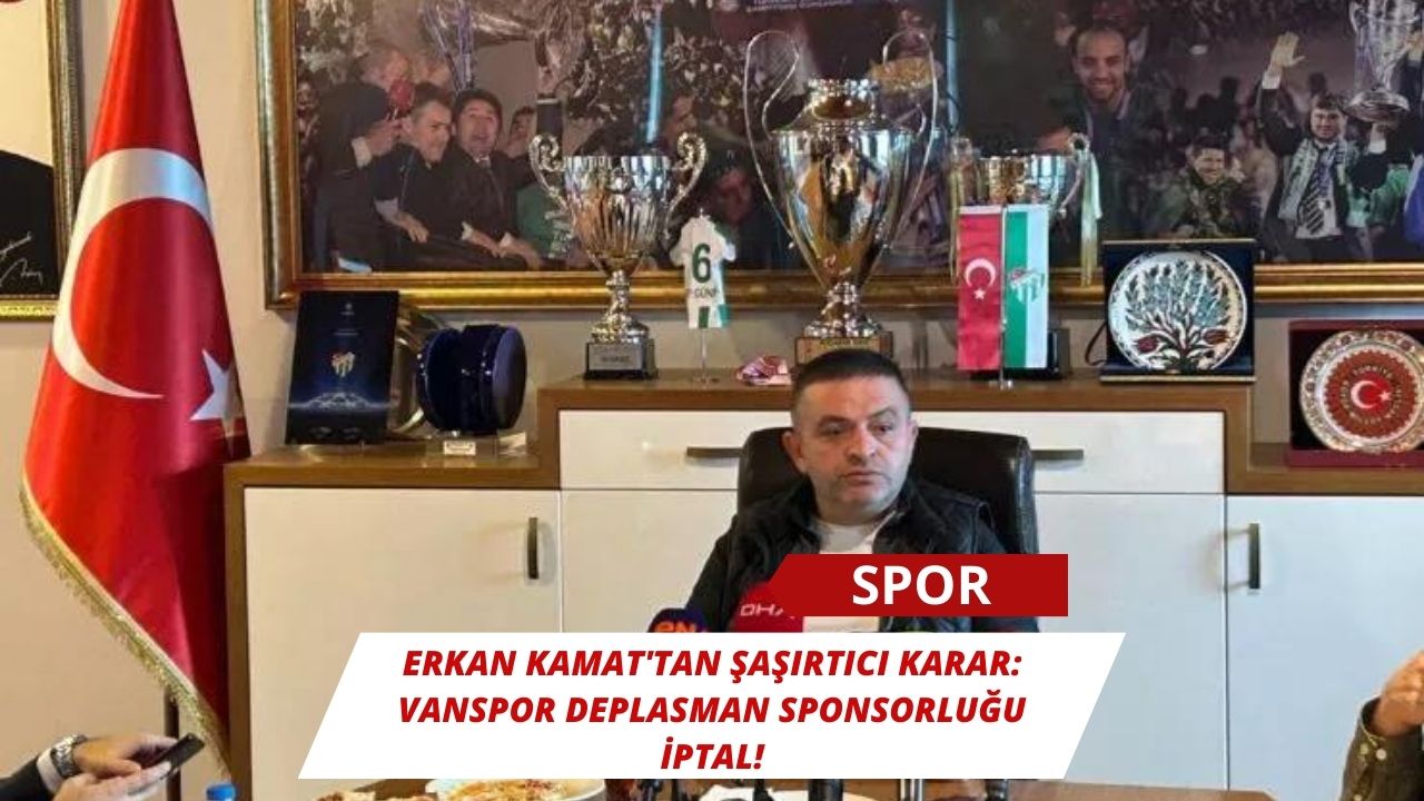 Erkan Kamat'tan Şaşırtıcı Karar: Vanspor Deplasman Sponsorluğu İptal!