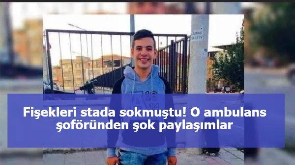 Fişekleri stada sokmuştu! O ambulans şoföründen şok paylaşımlar