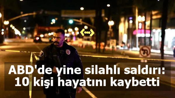 ABD'de yine silahlı saldırı: 10 kişi hayatını kaybetti