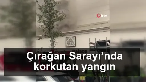 Çırağan Sarayı’nda korkutan yangın