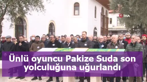 Ünlü oyuncu Pakize Suda son yolculuğuna uğurlandı