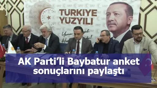 AK Parti’li Baybatur anket sonuçlarını paylaştı