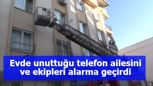 Evde unuttuğu telefon ailesini ve ekipleri alarma geçirdi