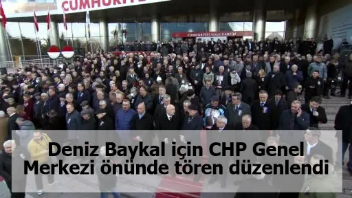 Deniz Baykal için CHP Genel Merkezi önünde tören düzenlendi