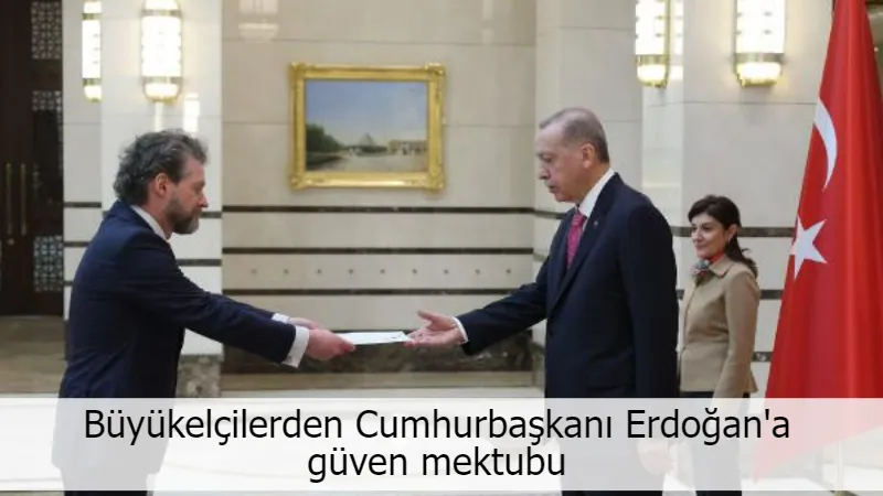 Büyükelçilerden Cumhurbaşkanı Erdoğan'a güven mektubu