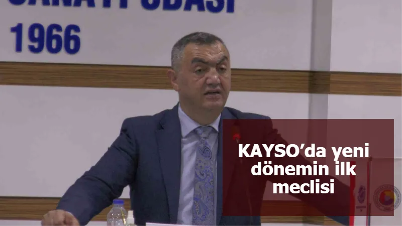 KAYSO’da yeni dönemin ilk meclisi