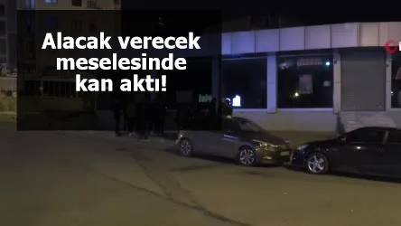 Alacak verecek meselesinde kan aktı! Bir kişi hayatını kaybetti