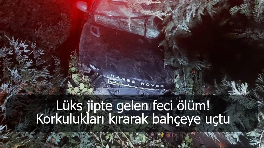 Lüks jipte gelen feci ölüm! Korkulukları kırarak bahçeye uçtu