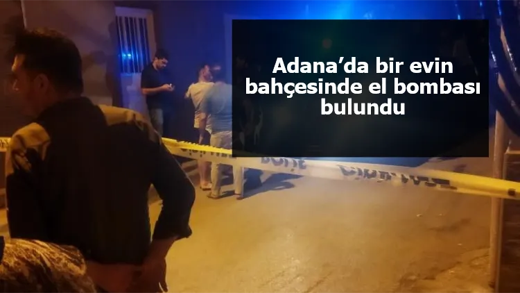 Adana’da evin bahçesinde el bombası bulundu