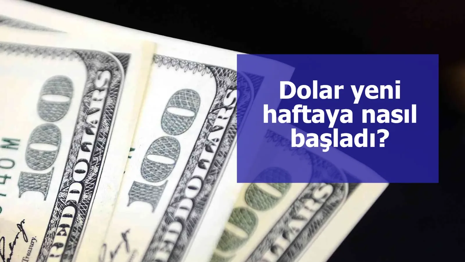 Dolar yeni haftaya nasıl başladı?