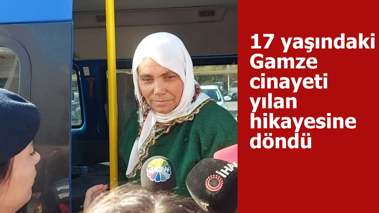 17 yaşındaki Gamze cinayeti yılan hikayesine döndü