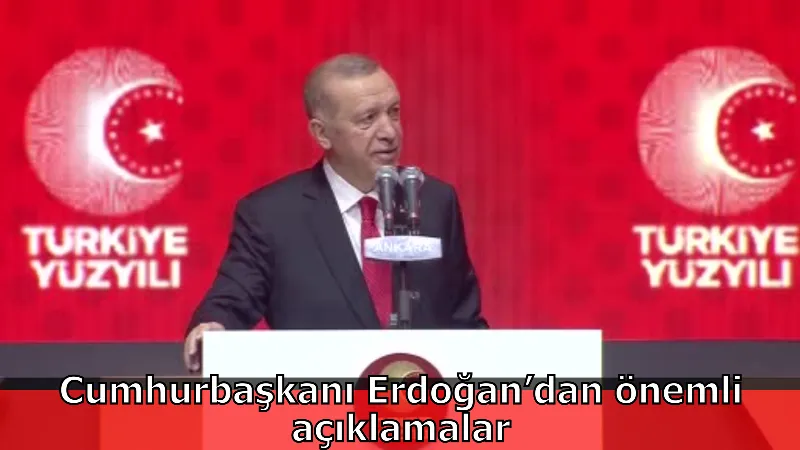 Cumhurbaşkanı Erdoğan’dan önemli açıklamalar