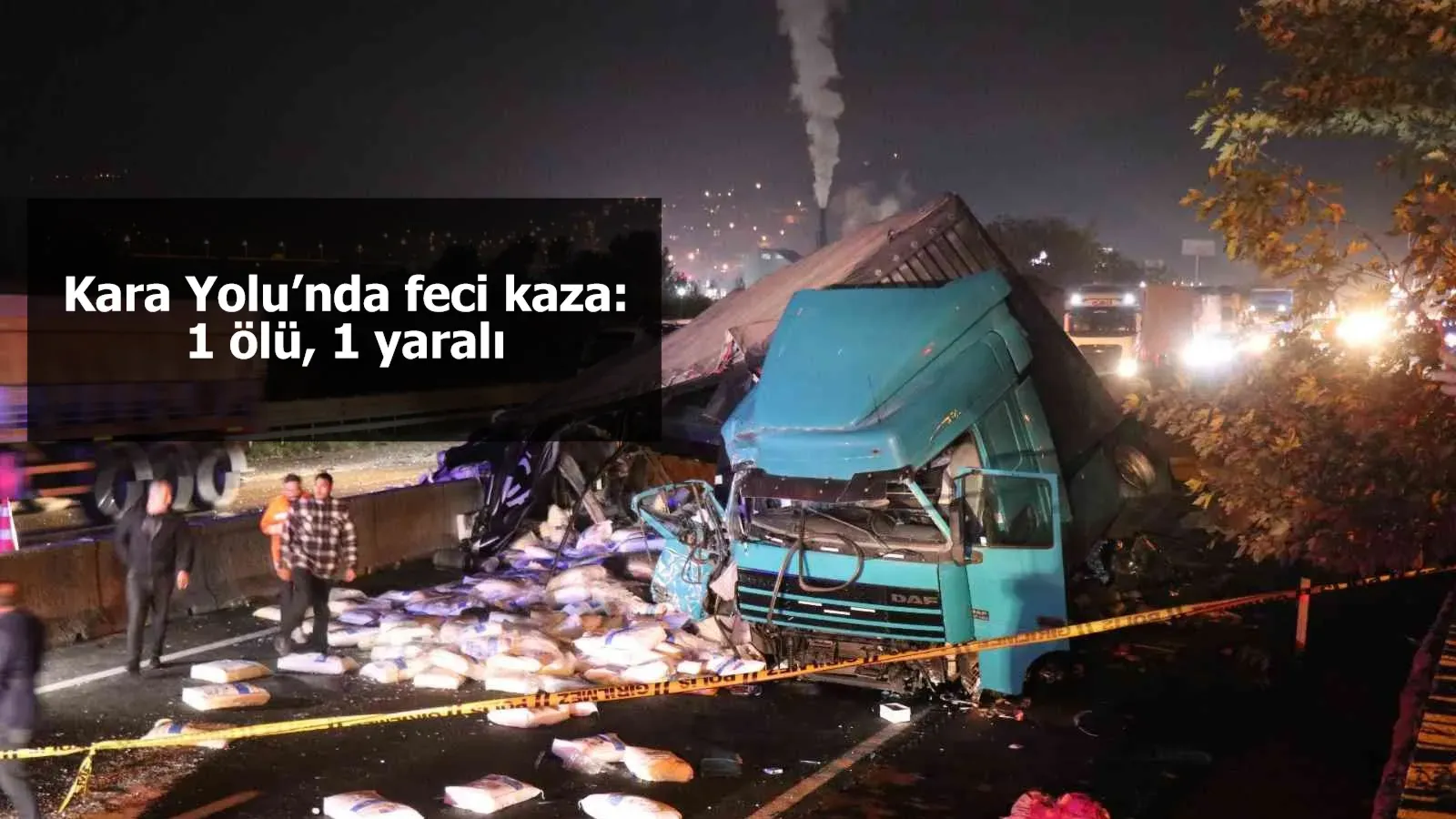 Kara Yolu’nda feci kaza: 1 ölü, 1 yaralı