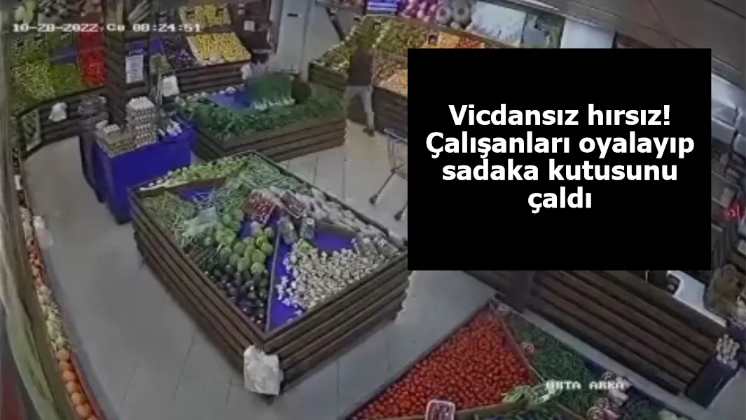 Vicdansız hırsız! Çalışanları oyalayıp sadaka kutusunu çaldı