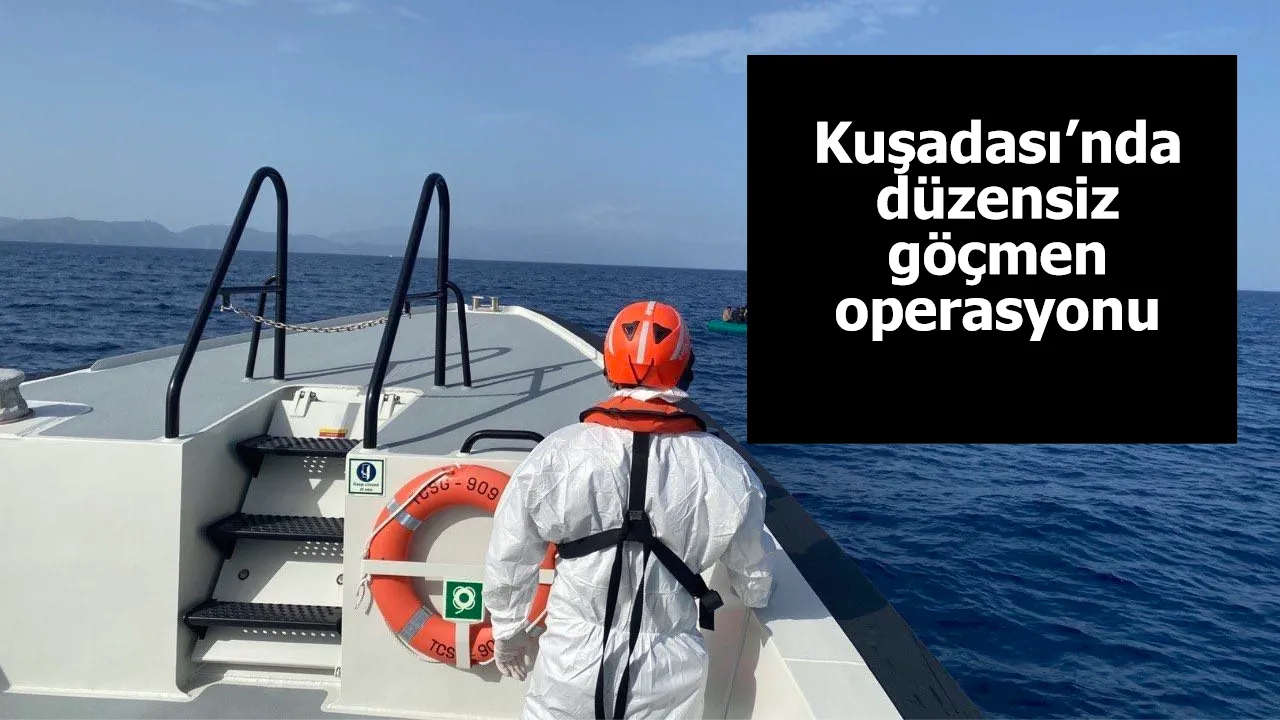 Kuşadası’nda düzensiz göçmen operasyonu