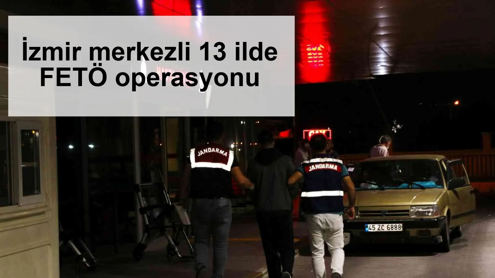 İzmir merkezli 13 ilde FETÖ operasyonu: 19 şüpheli yakalandı