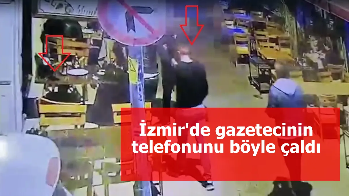 İzmir'de gazetecinin telefonunu böyle çaldı