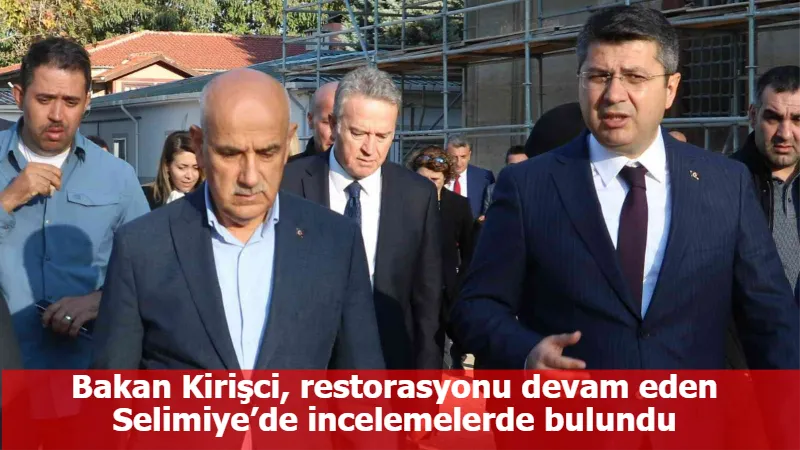 Bakan Kirişci, restorasyonu devam eden Selimiye’de incelemelerde bulundu