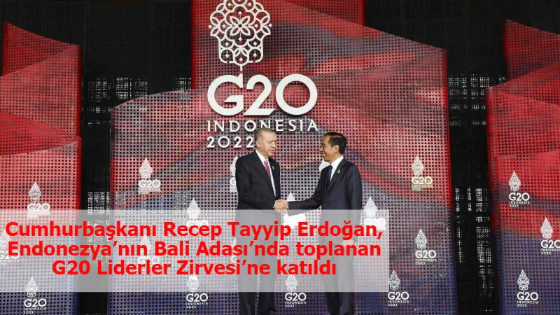 Cumhurbaşkanı Recep Tayyip Erdoğan, Endonezya’nın Bali Adası’nda toplanan G20 Liderler Zirvesi’ne katıldı