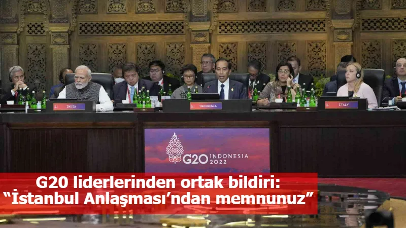 G20 liderlerinden ortak bildiri: “İstanbul Anlaşması’ndan memnunuz”