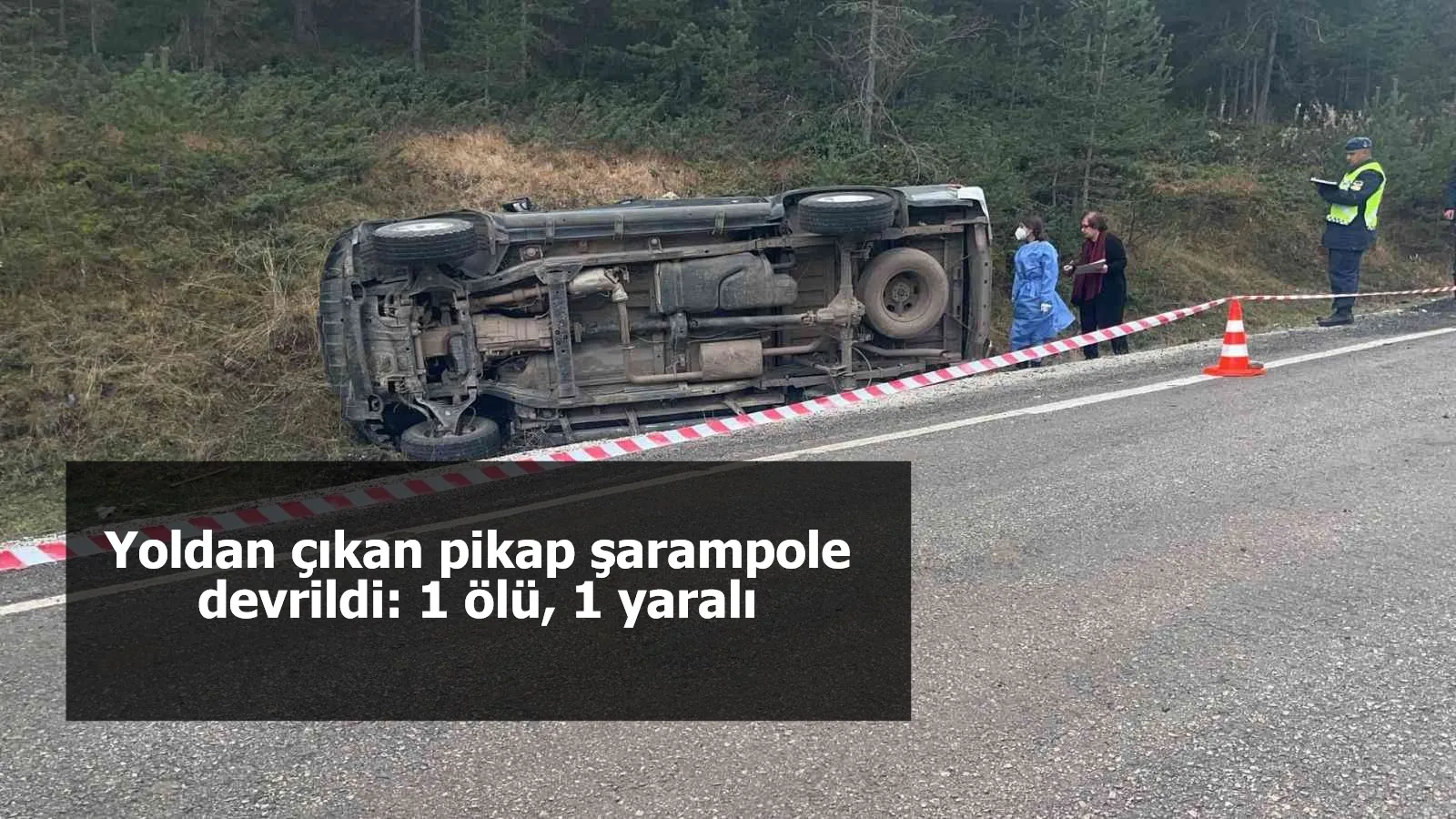 Yoldan çıkan pikap şarampole devrildi: 1 ölü, 1 yaralı