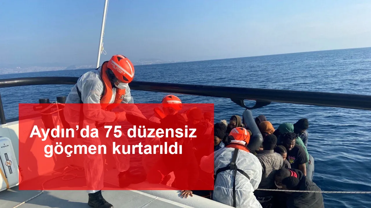 Aydın’da 75 düzensiz göçmen kurtarıldı