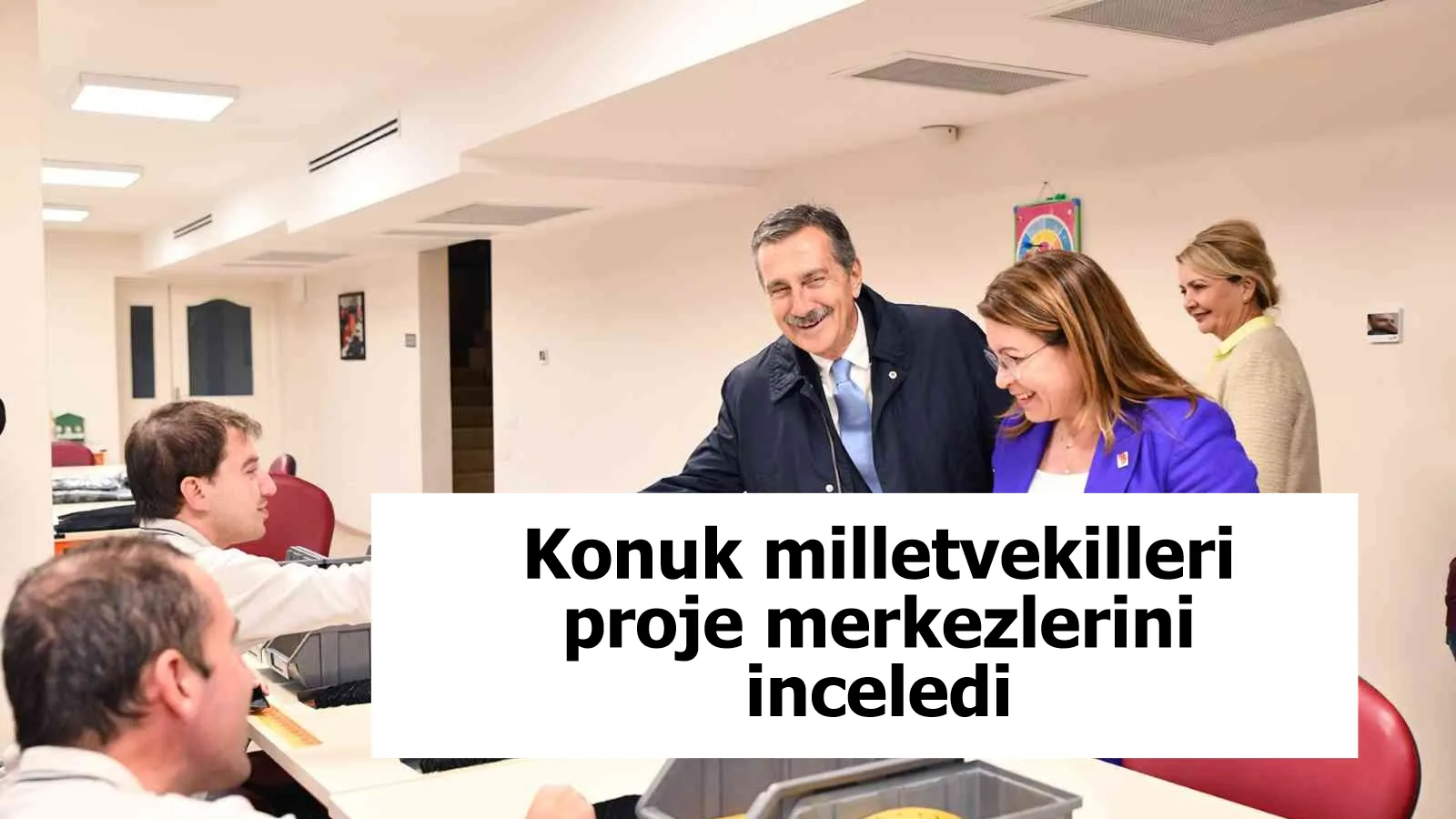 Konuk milletvekilleri proje merkezlerini inceledi