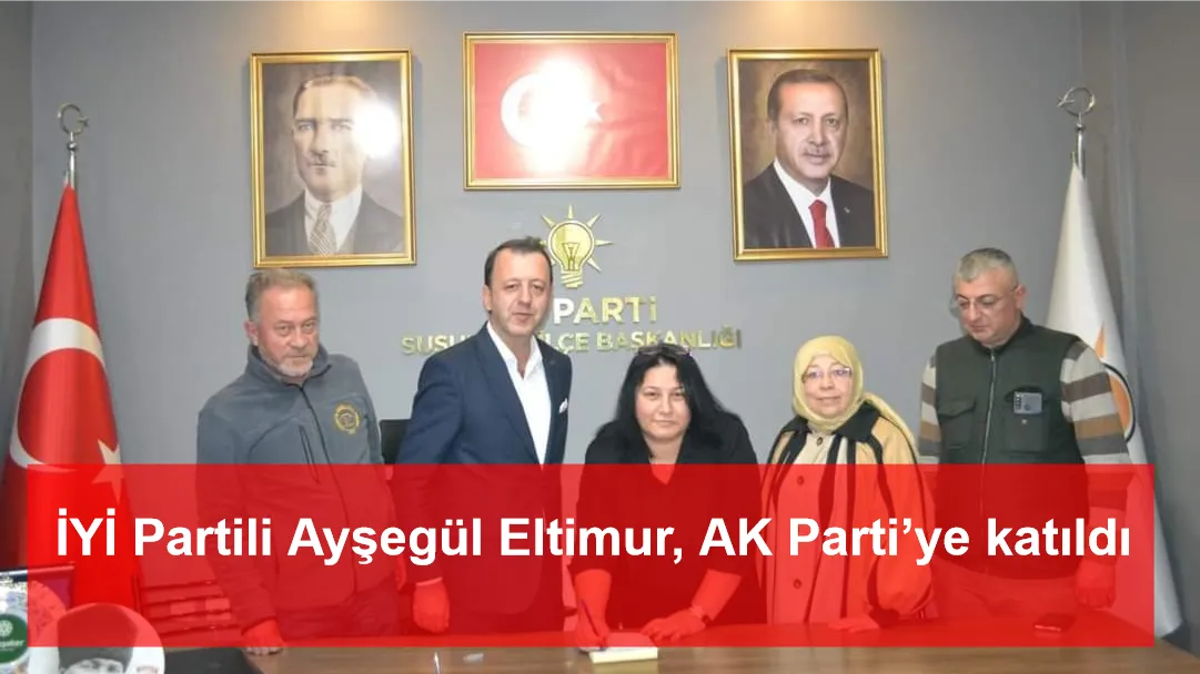 İYİ Partili Ayşegül Eltimur, AK Parti’ye katıldı