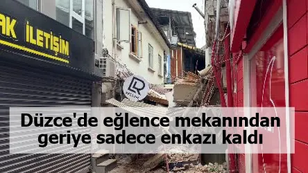 Düzce'de eğlence mekanından geriye sadece enkazı kaldı