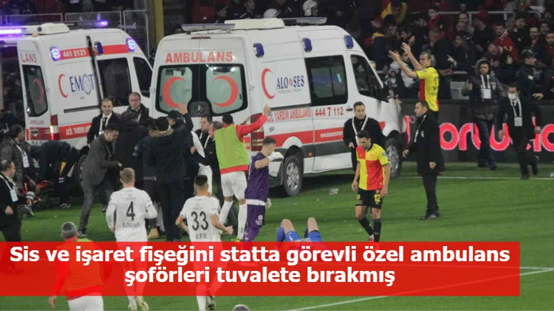 Sis ve işaret fişeğini statta görevli özel ambulans şoförleri tuvalete bırakmış