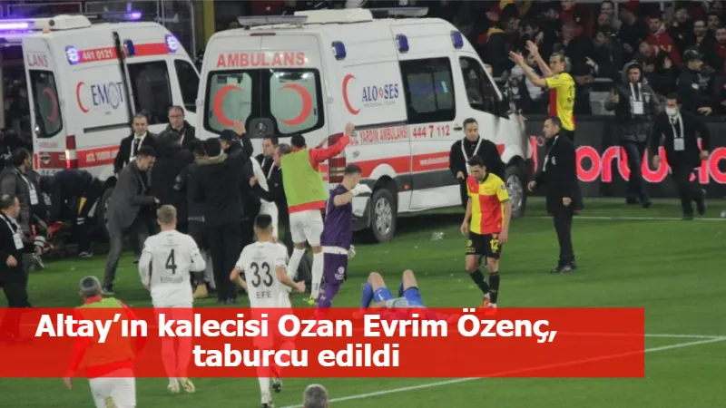 Altay’ın kalecisi Ozan Evrim Özenç, taburcu edildi