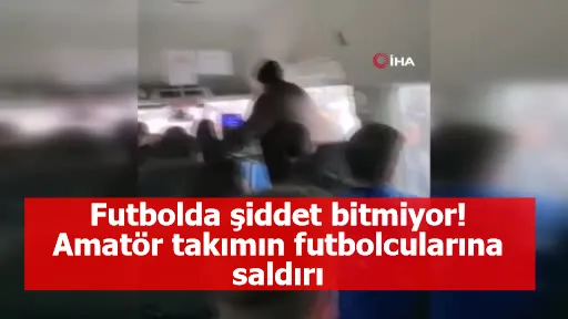 Futbolda şiddet bitmiyor! Amatör takımın futbolcularına saldırı