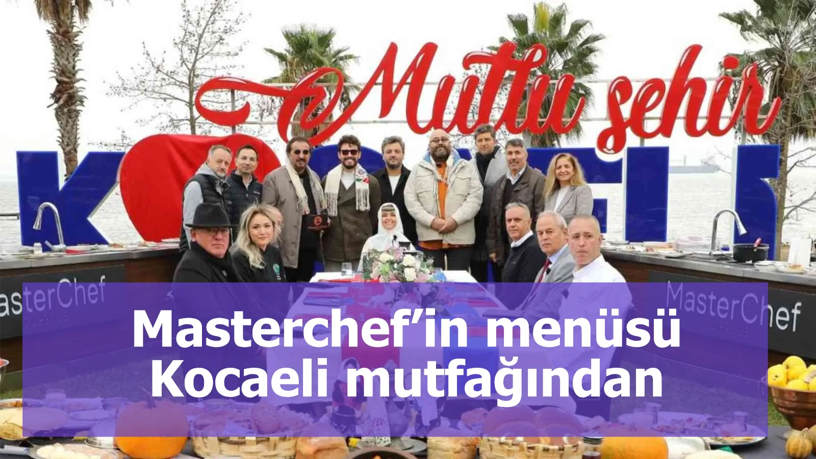 Masterchef’in menüsü Kocaeli mutfağından