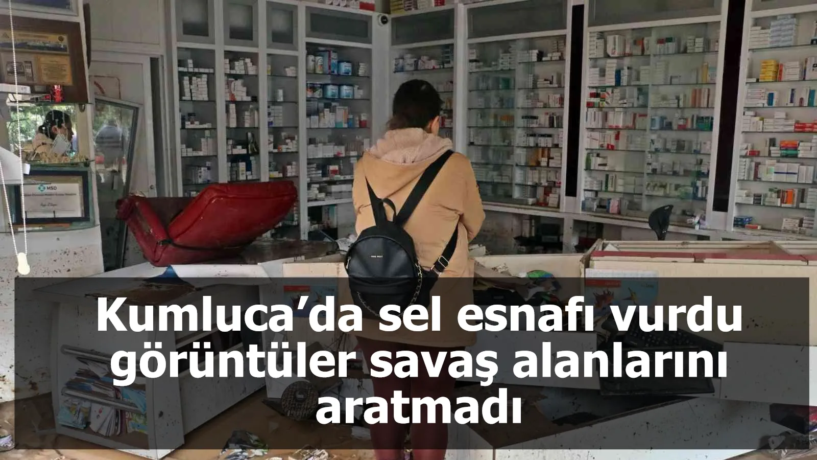 Kumluca’da sel esnafı vurdu görüntüler savaş alanlarını aratmadı