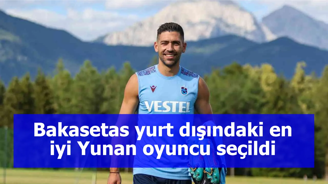 Bakasetas yurt dışındaki en iyi Yunan oyuncu seçildi