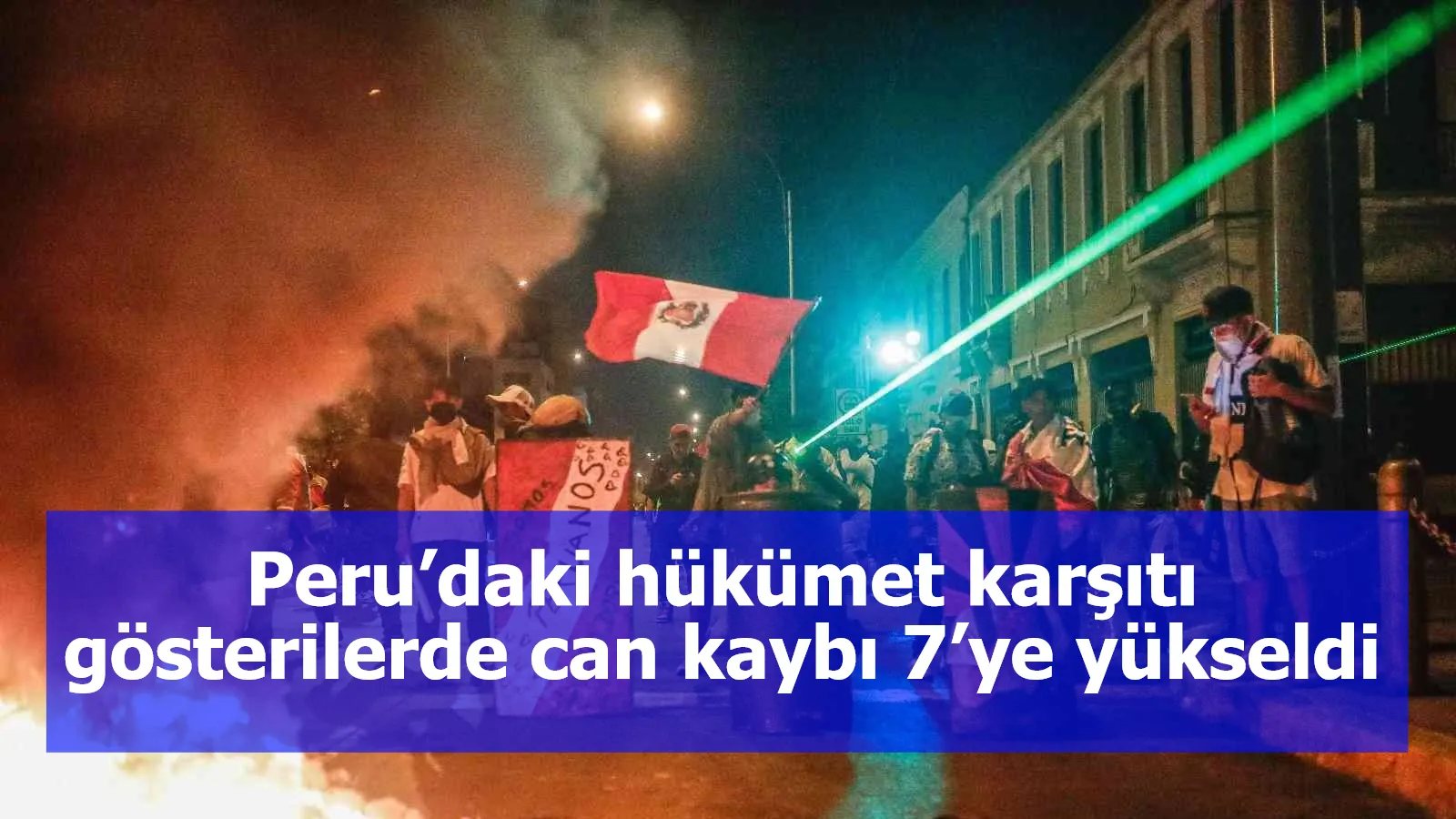 Peru’daki hükümet karşıtı gösterilerde can kaybı 7’ye yükseldi