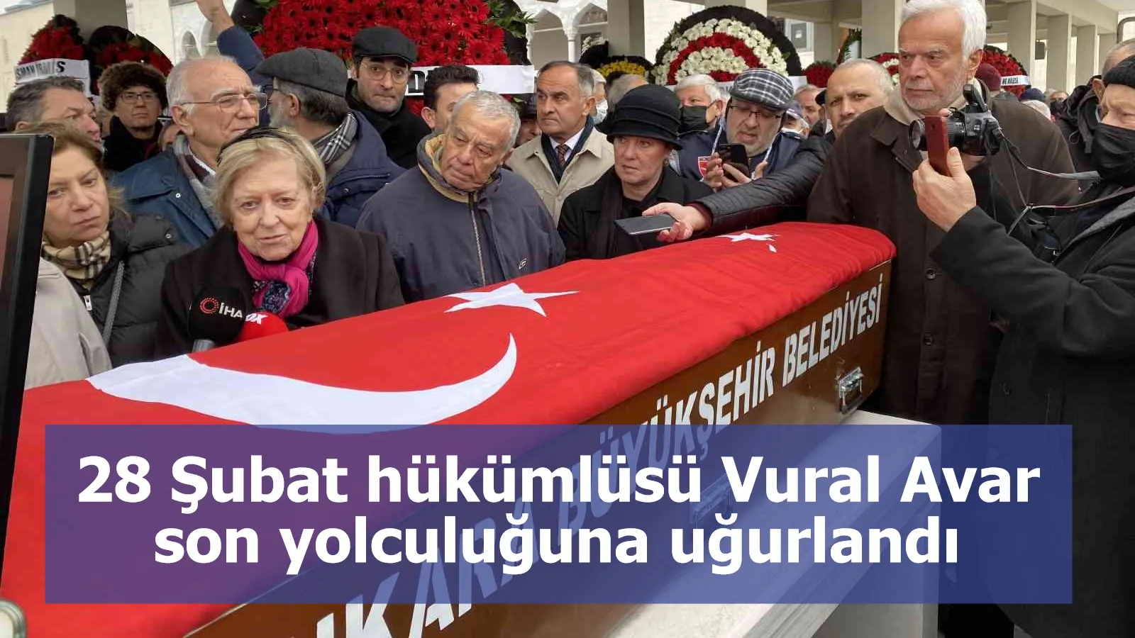 28 Şubat hükümlüsü Vural Avar son yolculuğuna uğurlandı