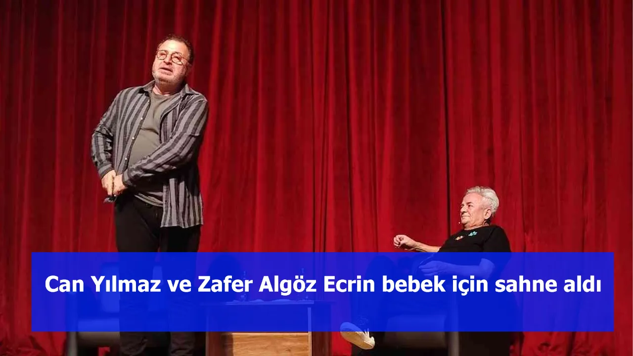 Can Yılmaz ve Zafer Algöz, Ecrin bebek için sahne aldı