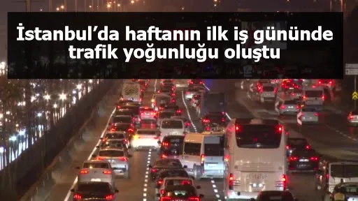 İstanbul’da haftanın ilk iş gününde trafik yoğunluğu oluştu